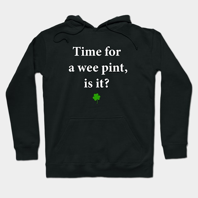 Time for a Wee Pint, Is It? Hoodie by MelissaJBarrett